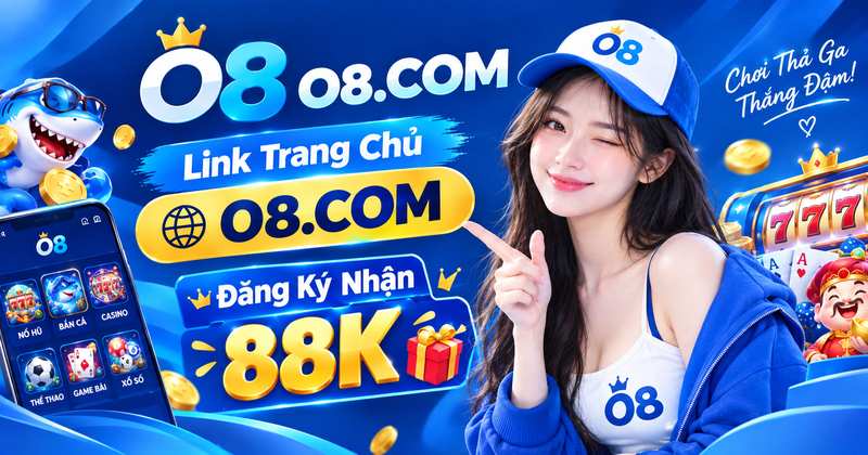 O8 link trang chủ o8com đăng ký nhận 88k